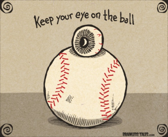 Keep Your Eye On The Ball Idiom